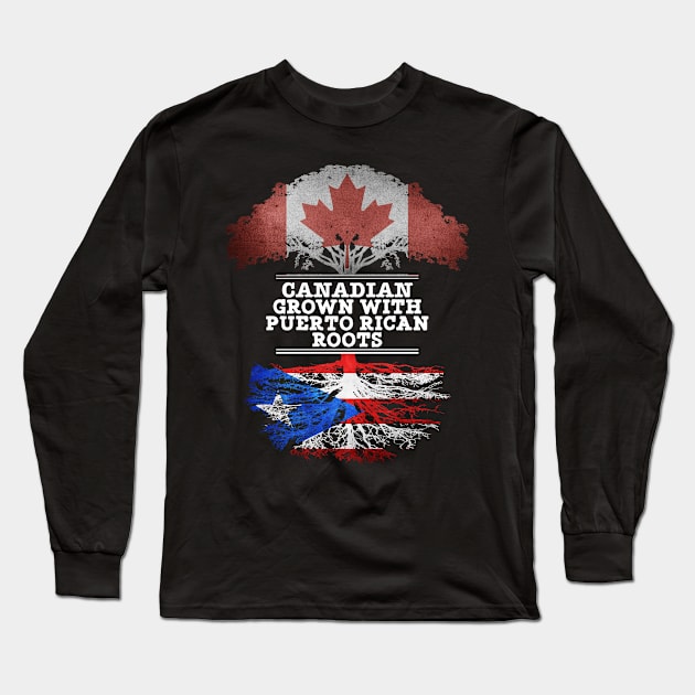 Canadian Grown With Puerto Rican Roots - Gift for Puerto Rican With Roots From Puerto Rico Long Sleeve T-Shirt by Country Flags